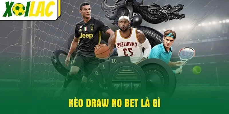 keo-draw-no-bet-la-gi