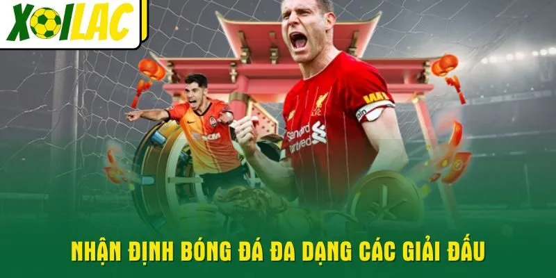nhan-dinh-bong-da-da-dang-cac-giai-dau