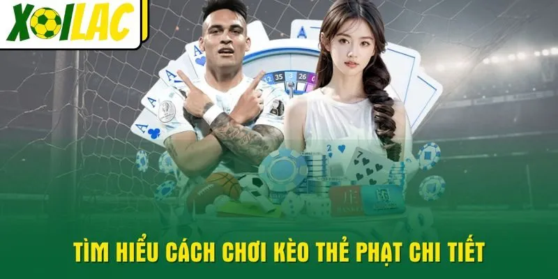 tim-hieu-cach-choi-keo-the-phat-chi-tiet